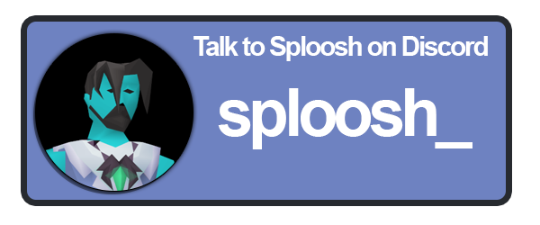 Talk to Sploosh @ sploosh_ on Discord
